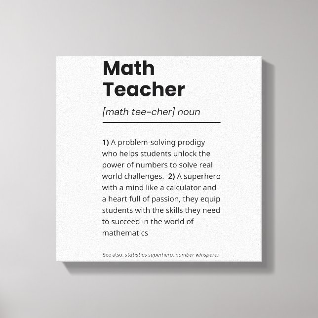 Math Teacher Definition, Math Teacher Appreciation Canvas Print (Front)