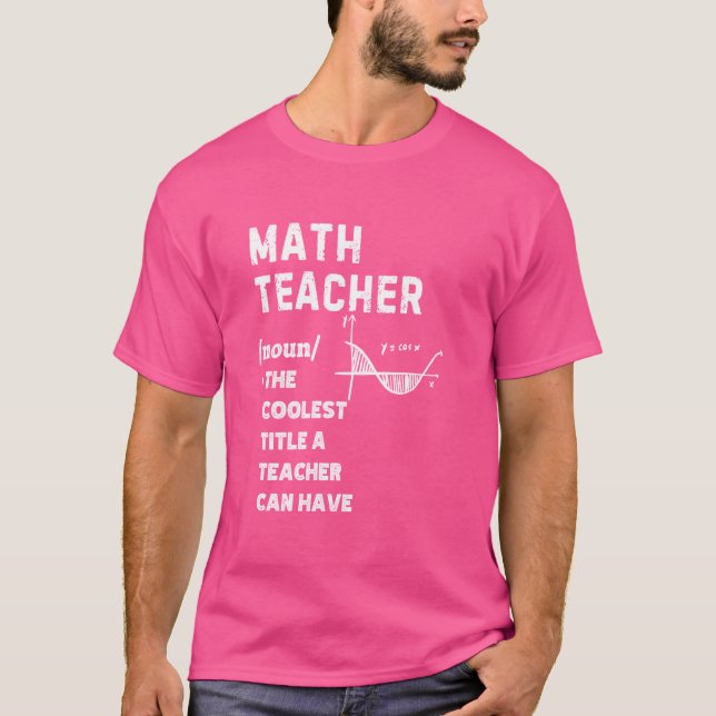 Math Teacher Definition The Coolest Title a Teache T-Shirt (Front)