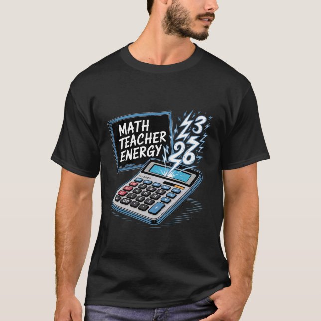 Math Teacher Energy Amusing Classroom Arithmetic N T-Shirt (Front)