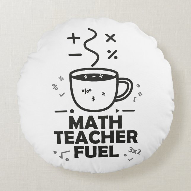 Math Teacher Fuel Round Cushion (Front)