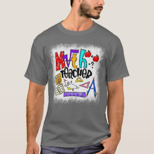 Math Teacher Funny Aka Math Teacher Happy Last Day T-Shirt