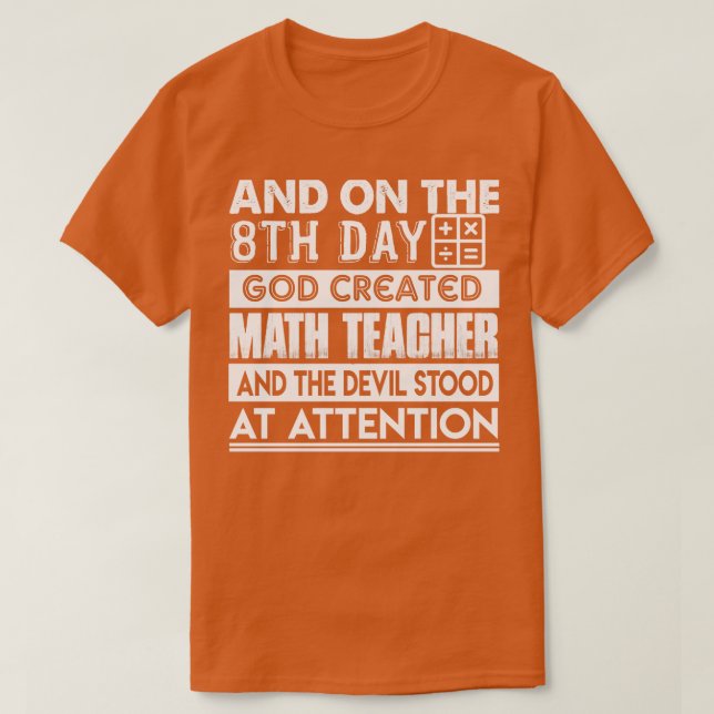 Math Teacher  God Created Math Teacher  T-Shirt (Design Front)