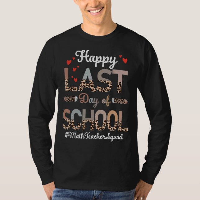 Math Teacher Happy Last Day School Leopard T-Shirt (Front)