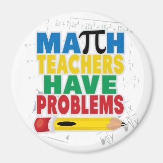 Math Teacher Have Problems Magnet