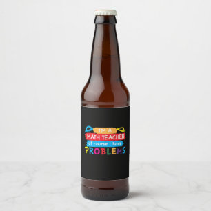 Math Teacher I Am A Math Teacher Beer Bottle Label