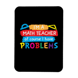 Math Teacher I Am A Math Teacher Magnet