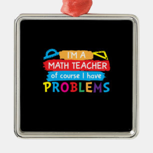 Math Teacher I Am A Math Teacher Metal Tree Decoration