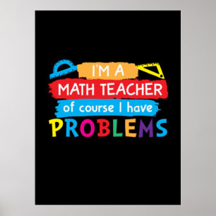 Math Teacher I Am A Math Teacher Poster