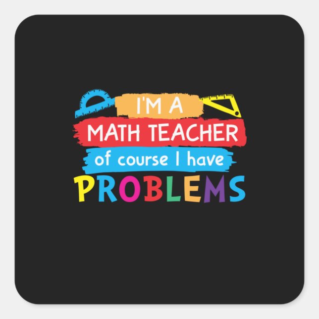 Math Teacher I Am A Math Teacher Square Sticker (Front)