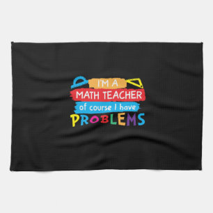 Math Teacher I Am A Math Teacher Tea Towel