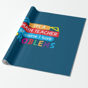 Math Teacher I Am A Math Teacher Wrapping Paper