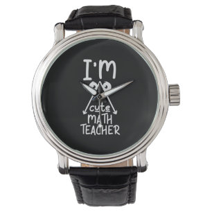 Math Teacher I Am Math Teacher Watch
