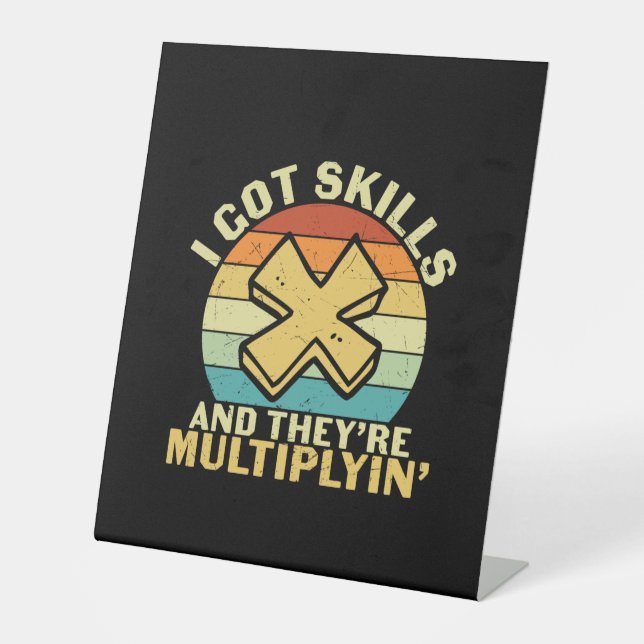 Math Teacher I Got Skills Pedestal Sign (Front)