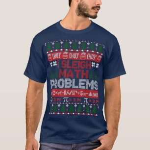 Math Teacher I Sleigh Math Problems Ugly Christmas T-Shirt