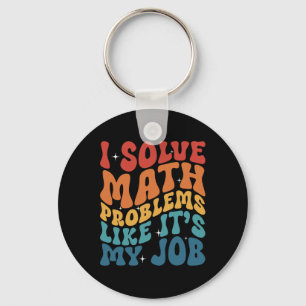 Math Teacher I Solve Math Problems Like It's My Jo Key Ring