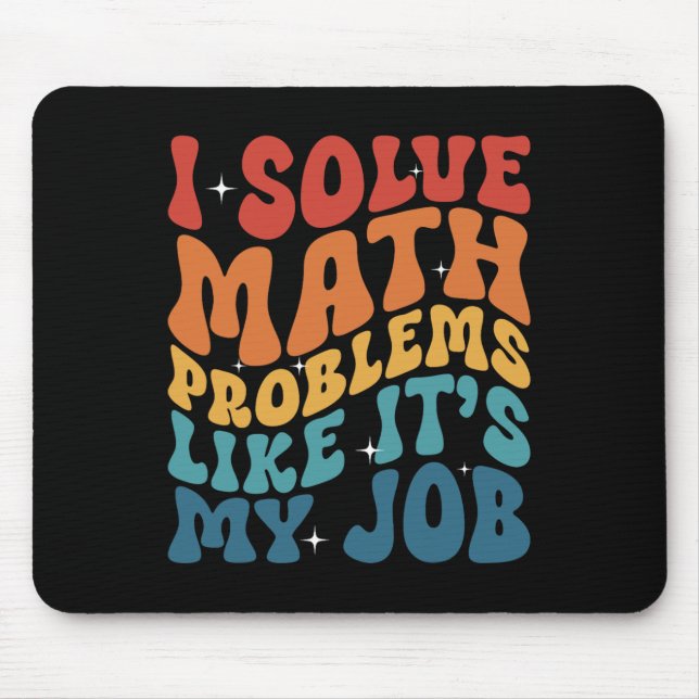 Math Teacher I Solve Math Problems Like It's My Jo Mouse Pad (Front)