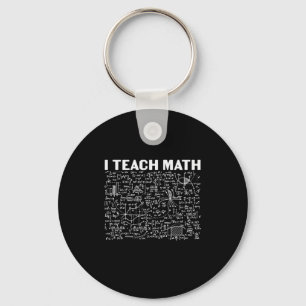 Math Teacher I Teach Math Key Ring