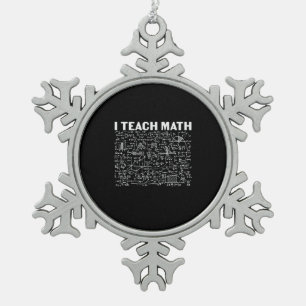 Math Teacher I Teach Math Snowflake Pewter Christmas Ornament