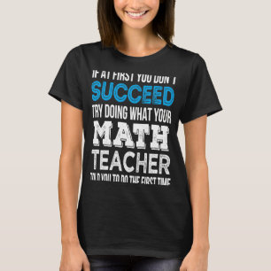 Math Teacher If at first you don't succeed T-Shirt