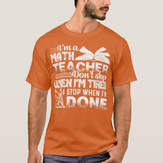 Math Teacher Im A Math Teacher T-Shirt