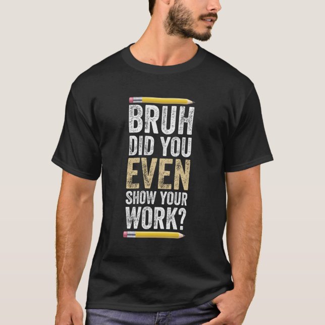 Math Teacher Joke Fun Best Math Quotes T-Shirt (Front)