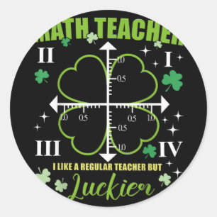 Math Teacher Like Regular Luckier St. Patricks Day Classic Round Sticker
