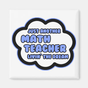 Math Teacher .. Livin' The Dream Magnet