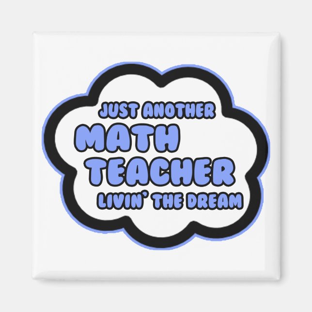 Math Teacher .. Livin' The Dream Magnet (Front)