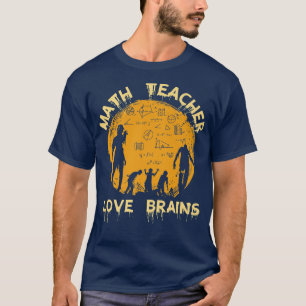 Math Teacher Love Brains Zombie Halloween Mathemat T-Shirt