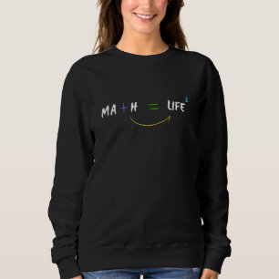 Math Teacher Loves Math And Life Geeky Math Is Lif Sweatshirt