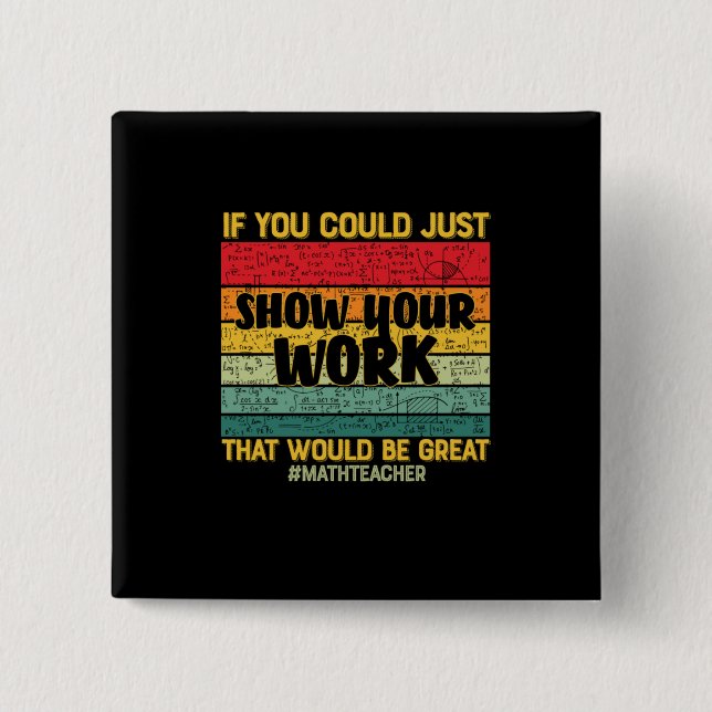 Math Teacher Math If You Could Just 15 Cm Square Badge (Front)