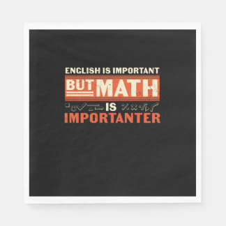 Math Teacher Math Is Importanter Napkin