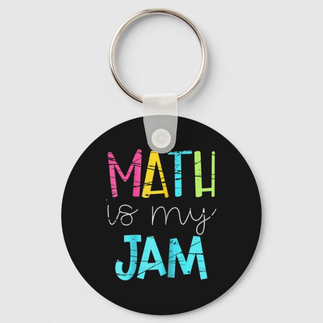 Math Teacher Math Is My Jam  Key Ring (Front)