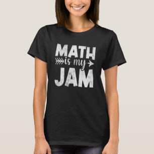 Math Teacher Math is My Jam T-Shirt