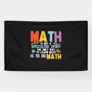 Math Teacher Math Is Not A Spectator Sport Banner