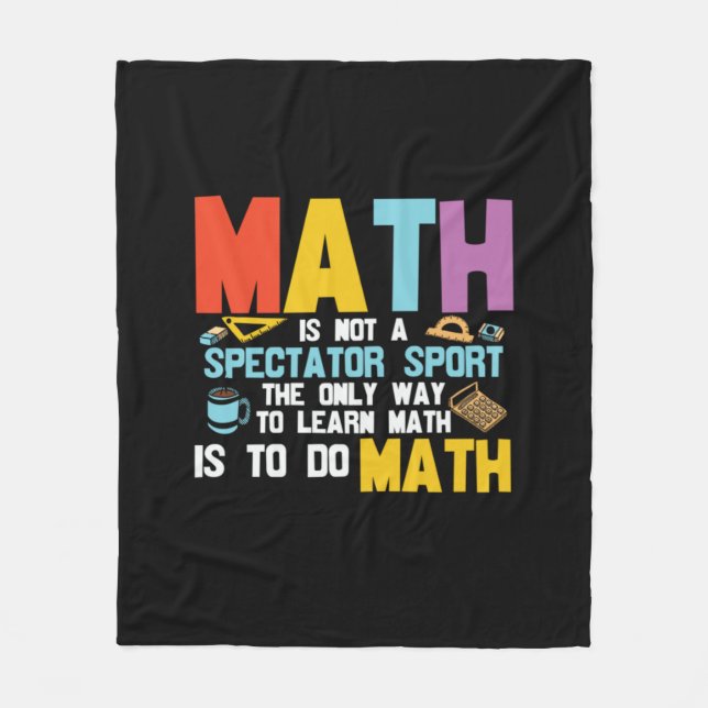 Math Teacher Math Is Not A Spectator Sport Fleece Blanket (Front)