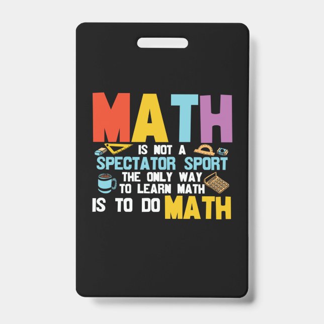 Math Teacher Math Is Not A Spectator Sport ID Badge (Front)