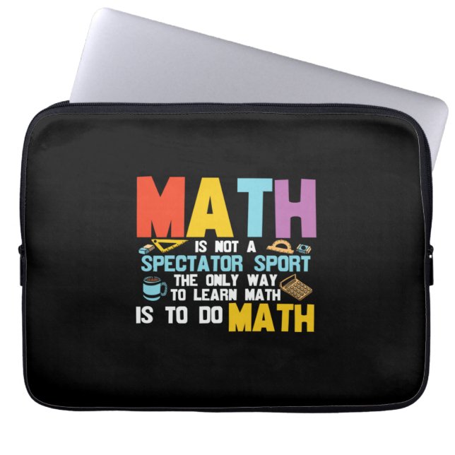 Math Teacher Math Is Not A Spectator Sport Laptop Sleeve (Front)