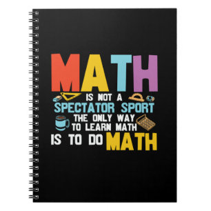 Math Teacher Math Is Not A Spectator Sport Notebook