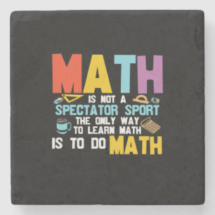 Math Teacher Math Is Not A Spectator Sport Stone Coaster