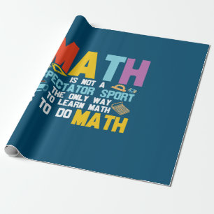 Math Teacher Math Is Not A Spectator Sport Wrapping Paper