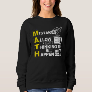 Math Teacher Math Mistakes Allow Thinking To Happ Sweatshirt