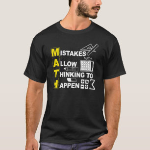 Math Teacher Math  Mistakes Allow Thinking To Happ T-Shirt