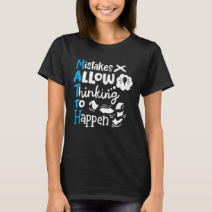 Math Teacher Math Student Mistakes Allow Thinking  T-Shirt