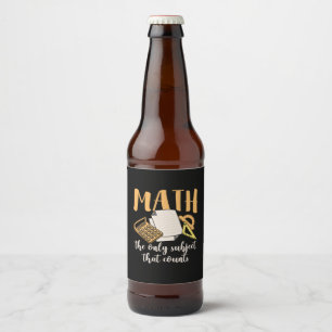 Math Teacher Math The Only Subject Beer Bottle Label