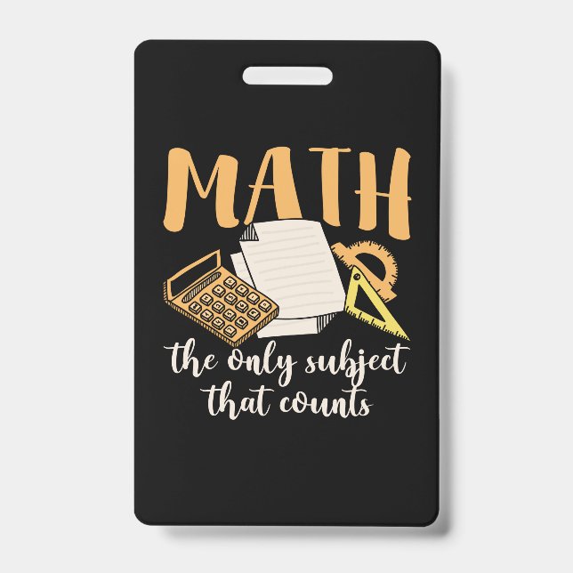 Math Teacher Math The Only Subject ID Badge (Front)