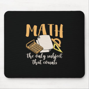Math Teacher Math The Only Subject Mouse Pad