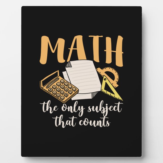Math Teacher Math The Only Subject Plaque (Front)