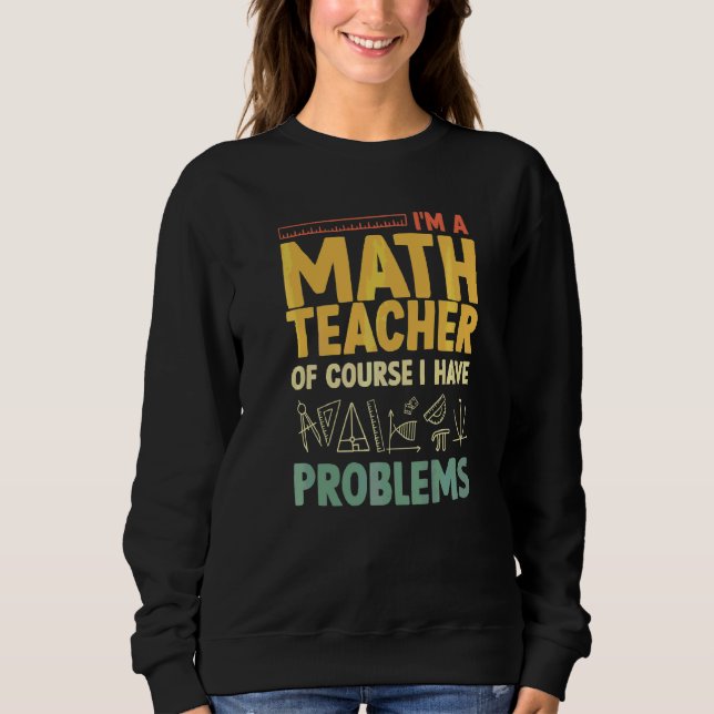 Math Teacher Men Women Statistics Algebra Mathemat Sweatshirt (Front)