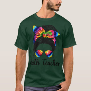 Math Teacher Messy Bun life Math Teacher MOM LIFE T-Shirt